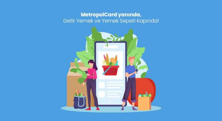 MetropolCard Gelişmiş Ödeme Yöntemleriyle GetirYemek ve Yemeksepeti'nde!